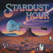 Stardust Hour - High Plains Fever (2024)