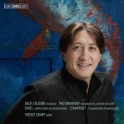 Freddy Kempf - Freddy Kempf plays Rachmaninov, Bach-Busoni, Ravel & Stravinsky (2011) Hi-Res