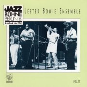 Lester Bowie Ensemble - Jazzbühne Berlin '82 (1990)