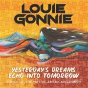 Louie Gonnie - Yesterday's Dreams Echo into Tomorrow - Songs of the Native American Church (2022) [Hi-Res]