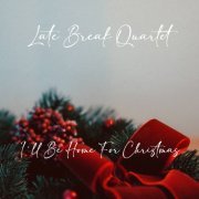 Late Break Quartet - I’ll Be Home For Christmas (2023)