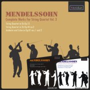 Maggini Quartet - Mendelssohn: Complete Works for String Quartets Vol. 1-3 (2013-2016)
