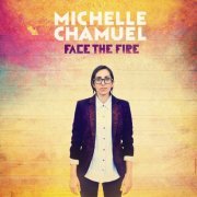 Michelle Chamuel - Face The Fire (2016) [Hi-Res]