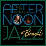 Tico de Moraes - Afternoon Jazz Brasil, Vol. 4 (Brasil) (2022)