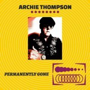 Archie Thompson - PERMANENTLY GONE (2024)