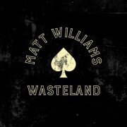 Matt Williams - Wasteland (2021)