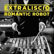 EXTRALISCIO - Romantic Robot (2022)