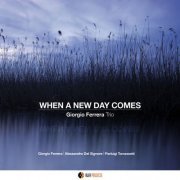 Giorgio Ferrera Trio - When a New Day Comes (2022) [Hi-Res]