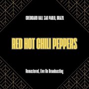 Red Hot Chili Peppers - Credicard Hall Sao Paulo, Brazil (Remastered, Live On Broadcasting) (2025)