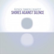 Patrick Zimmerli Quartet - Shores Against Silence (2016) [Hi-Res]