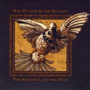Wes Tucker & the Skillets - The Scorpion and the Dove (2009)