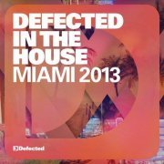 VA - Defected In The House Miami 2013 (2013)