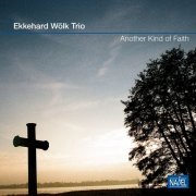 Ekkehard Wölk Trio - Another Kind of Faith (2017) [Hi-Res]