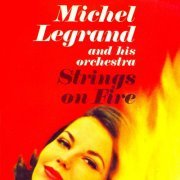 Michel Legrand - Strings On Fire! (1962/2019) (Remastered) [Hi-Res]