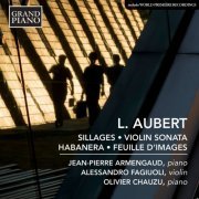 Alessandro Fagiuoli & Jean-Pierre Armengaud - L. Aubert: Sillage, Violin Sonata, Habanera, Feuille D'Images (2015)