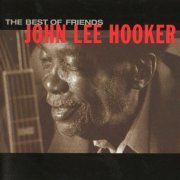 John Lee Hooker - The Best Of Friends (2007) {Reissue, Remastered}