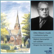 Malmö Kammarkör & Dan-Olof Stenlund - Otto Olsson-musik i Limhamns kyrka (2026) Hi-Res