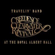 Creedence Clearwater Revival - Travelin’ Band: Creedence Clearwater Revival At The Royal Albert Hall (2022)