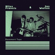 Miles Francis & Jas Walton - Basement Tape (2020)