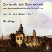 Marco Ruggeri - Giovanni Battista Serini di Cremona: Sonate per il Cembalo Solo (2002) CD-Rip