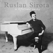 Ruslan Sirota - A Lifetime Away (2019)