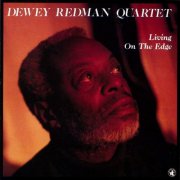 Dewey Redman Quartet - Living On The Edge (1990)