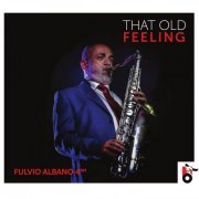 Fulvio Albano Quartet - That Old Feeling (2021)