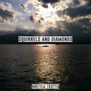 Matteo Trotta - Squirrels and Diamonds (2018)