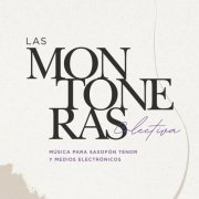 Las Montoneras - Música para Saxofón Tenor y Medios Electrónicos (2022)