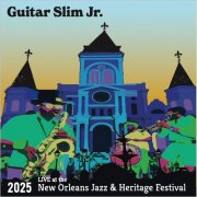 Guitar Slim Jr. - Live At The 2025 New Orleans Jazz & Heritage Festival (2025)