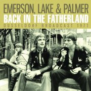 Emerson, Lake & Palmer - Back In The Fatherland (2019)