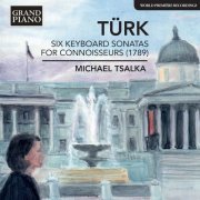 Michael Tsalka - Türk: Six Keyboard Sonatas for Connoisseurs (2013)