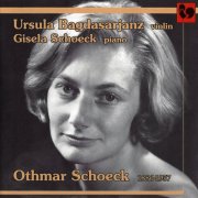 Ursula Bagdasarjanz, Gisela Schoeck - Othmar Schoeck: Variations Sonata, Op. 22, Violin Sonata, Op. 16, Violin Sonata, Op. 46 (2013)