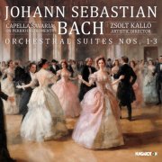 Capella Savaria, Zsolt Kalló - J.S. Bach: Orchestral Suites Nos. 1-3 (2025) [Hi-Res]