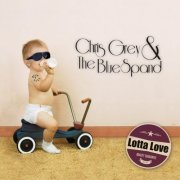 Chris Grey & The BlueSpand - Lotta Love (2014)