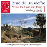 Dejan Bogdanovich - René de Boisdeffre: Works for Violin and Piano, Vol. 1 (2023)