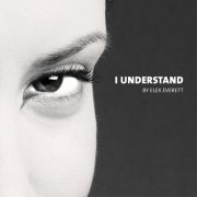 ELEX EVERETT - I Understand (2019)