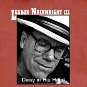 Loudon Wainwright III - Daisy in His Hand (Live Austin 1990) (2021)