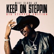 Mike Clark Jr - Keep On Steppin: Big Stepper Edition (2025)