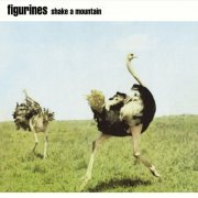 Figurines - Shake A Mountain (2003)