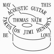 Thomas Naim - May This Be Love (Acoustic Guitar Takes on Jimi Hendrix) (2025)