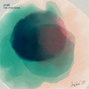 Yvat - Milk White Blood (2019)