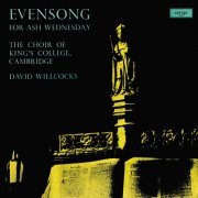 Choir of King's College, Cambridge, Roy Goodman, Sir David Willcocks - Evensong For Ash Wednesday (2015)
