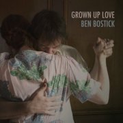 Ben Bostick - Grown Up Love (2021)