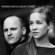 Veronika Harcsa - Tell Her (2016)