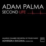 Adam Palma, Amadeus Chamber Orchestra of Polish Radio, Agnieszka Duczmal - Adam Palma: Second Life (2022) [Hi-Res]