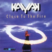 Kayak - Close To The Fire (2000)