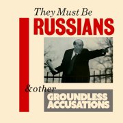 They Must Be Russians - & Other Groundless Accusations (2026)