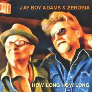 Jay Boy Adams & Zenobia - How Long How Long (2014)