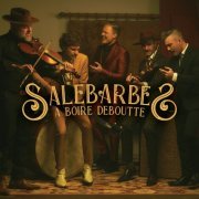 Salebarbes - À boire deboutte (2023) [Hi-Res]